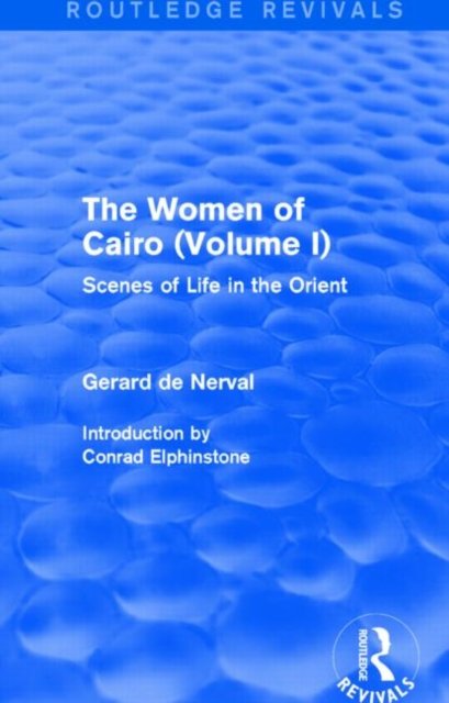 The Women of Cairo: Volume I (Routledge Revivals)