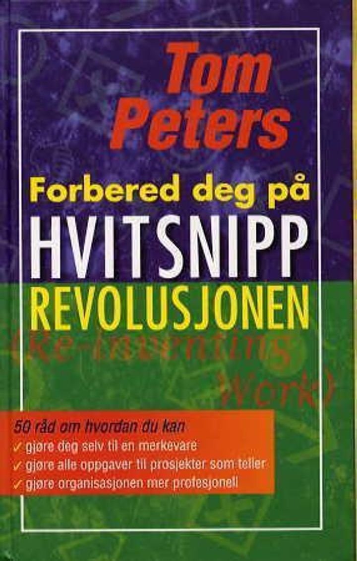Forbered deg på hvitsnipprevolusjonen - 50 råd om hvordan du kan gjøre deg selv til en merkevare, gjøre alle oppgaver til prosjekter som teller, gjøre organisasjonen mer profesjonell