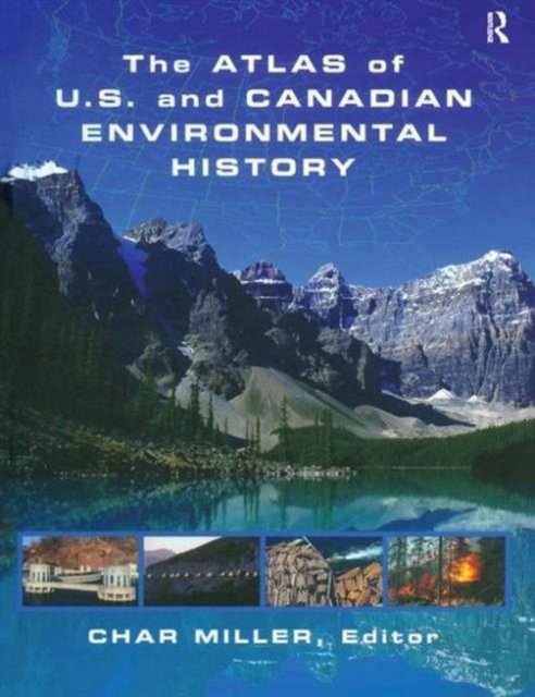 The Atlas of U.S. and Canadian Environmental History