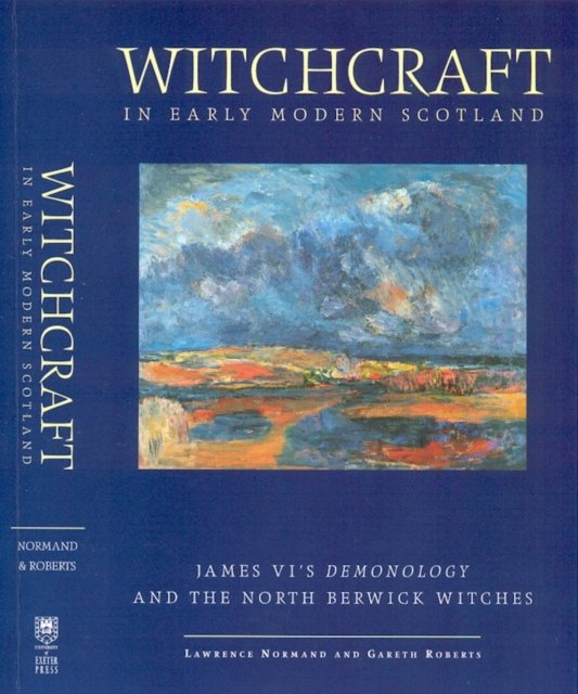 Witchcraft in Early Modern Scotland – James VI`s Demonology and the North Berwick Witches
