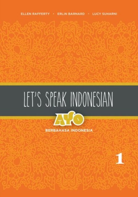 Let''s Speak Indonesian: Ayo Berbahasa Indonesia