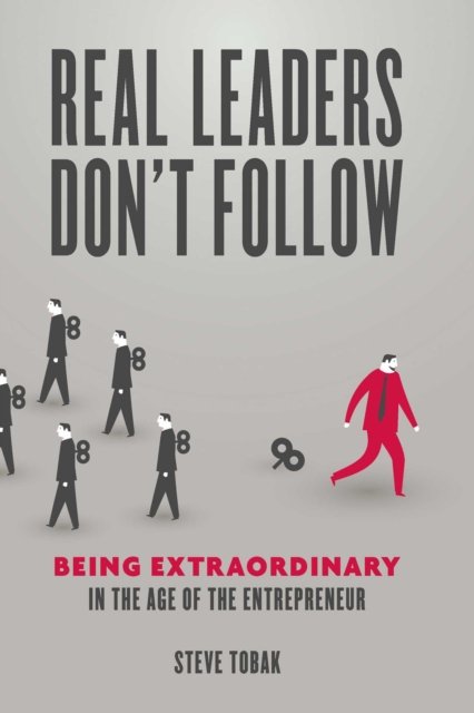 Real Leaders Don''t Follow