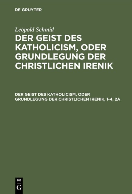 Der Geist Des Katholicism, Oder Grundlegung Der Christlichen Irenik