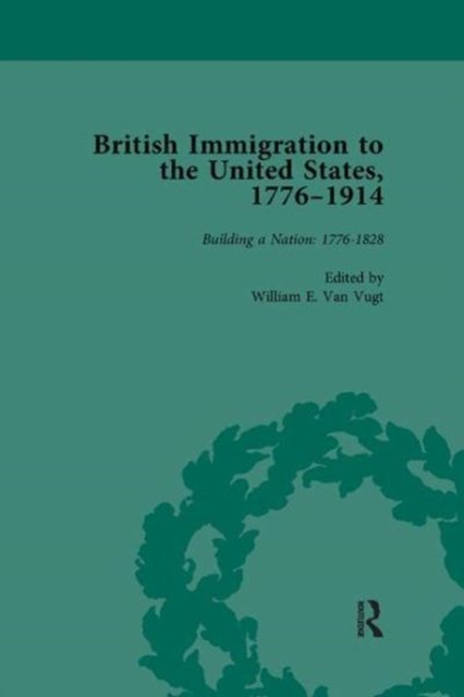British Immigration to the United States, 1776-1914, Volume 1