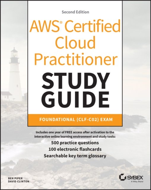 AWS Certified Cloud Practitioner Study Guide – Foundational (CLF–C02) Exam 2e