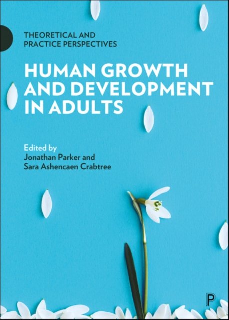 Human Growth and Development in Adults – Theoretic al and Practice Perspectives