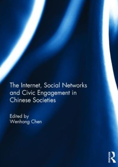 The Internet, Social Networks and Civic Engagement in Chinese Societies
