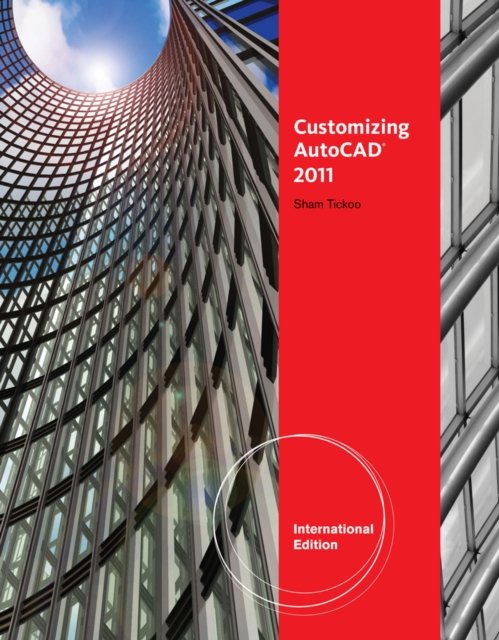 Customizing AutoCADÂ® 2011, International Edition