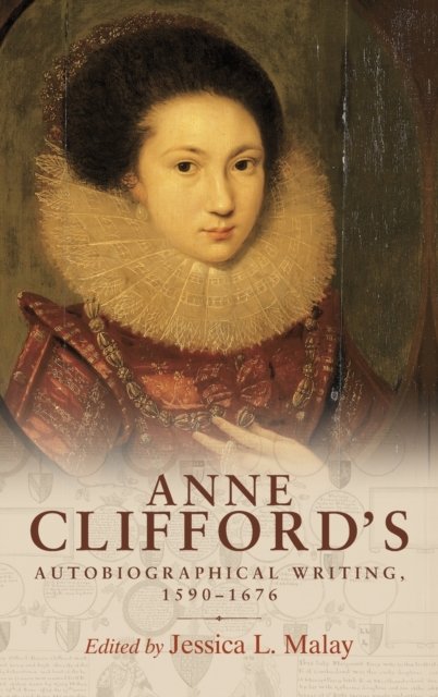 Anne Clifford''s autobiographical writing, 1590-1676