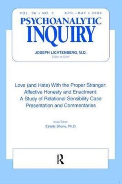 Love (and Hate) With the Proper Stranger: Affective Honesty and Enactment