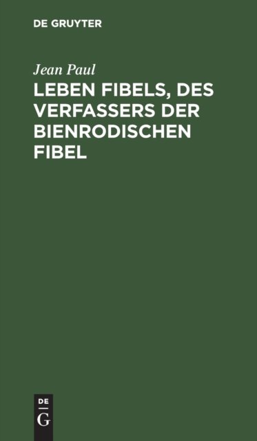 Leben Fibels, Des Verfassers Der Bienrodischen Fibel