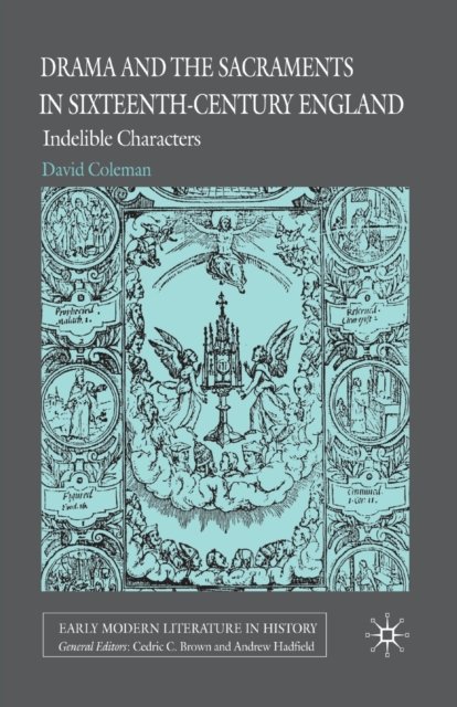 Drama and the Sacraments in Sixteenth-Century England