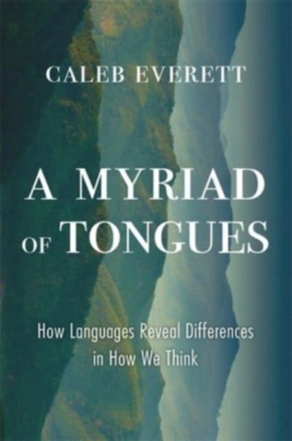 A Myriad of Tongues – How Languages Reveal Differences in How We Think