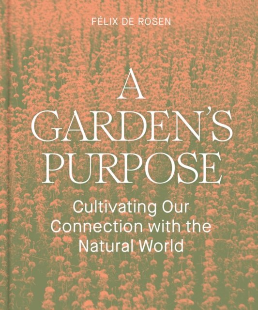 A Garden''s Purpose