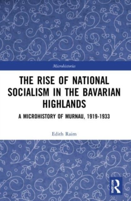 The Rise of National Socialism in the Bavarian Highlands