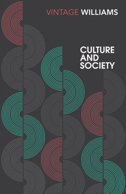 Culture And Society: Coleridge to Orwell 1780-1950