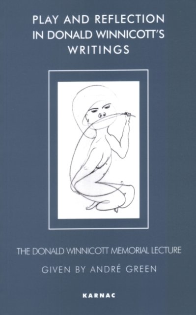 Play and Reflection in Donald Winnicott's Writings