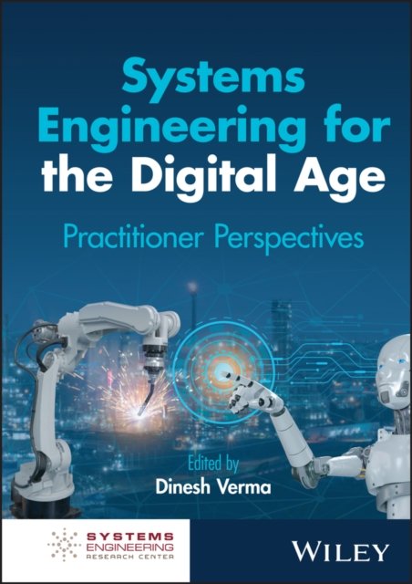 Systems Engineering for the Digital Age – Practiti oner Perspectives
