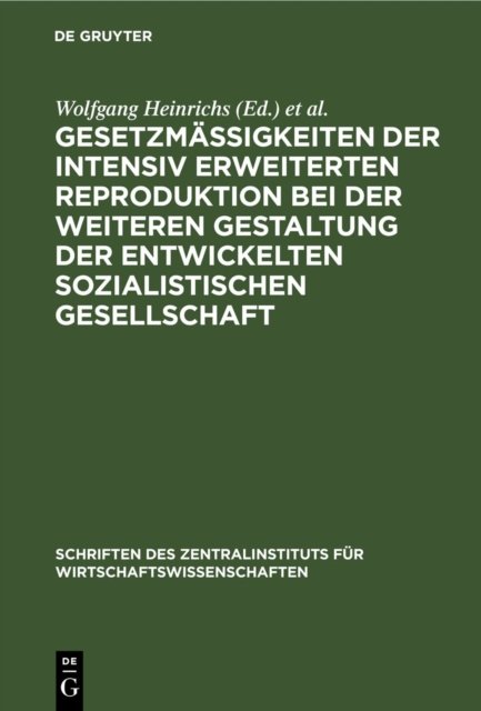Gesetzmäßigkeiten Der Intensiv Erweiterten Reproduktion Bei Der Weiteren Gestaltung Der Entwickelten Sozialistischen Gesellschaft