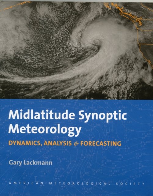 Midlatitude Synoptic Meteorology – Dynamics, Analysis, and Forecasting