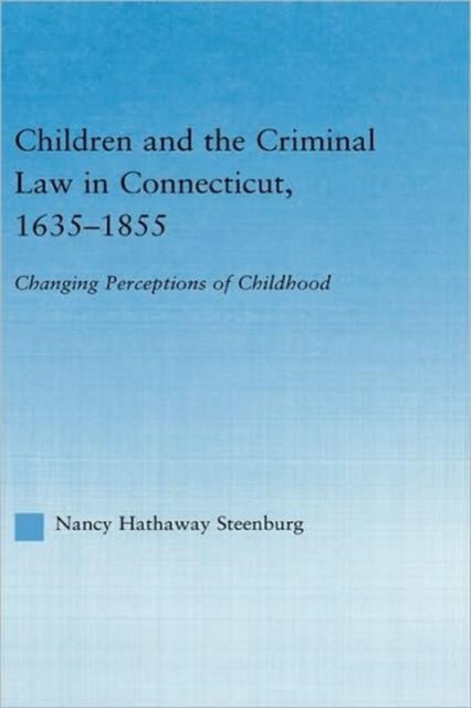 Children and the Criminal Law in Connecticut, 1635-1855