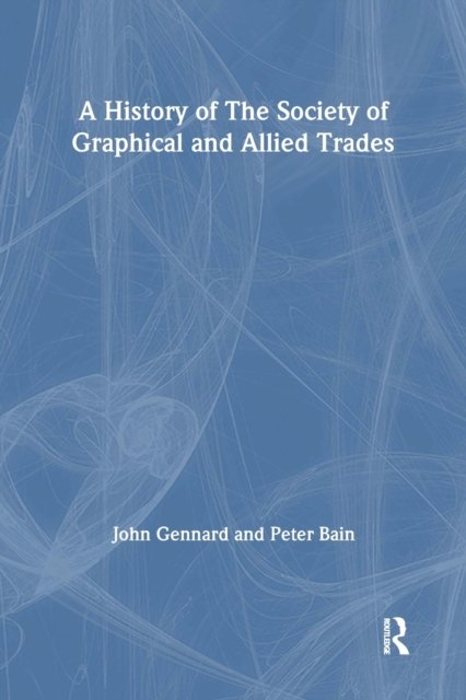 A History of the Society of Graphical and Allied Trades