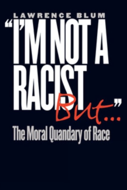 "I''m not a Racist, but..."