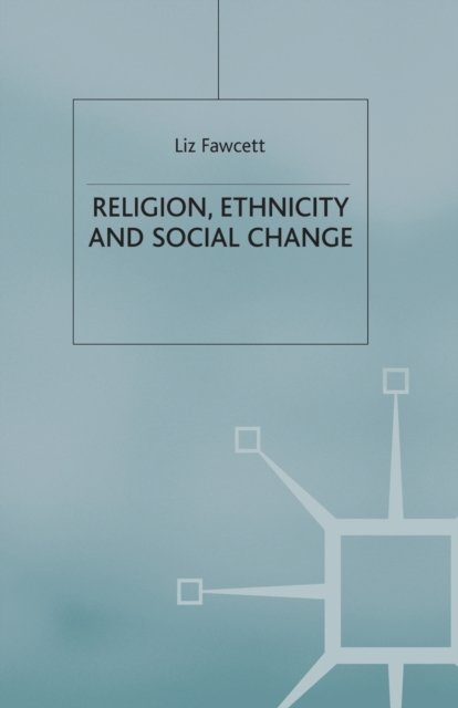 Religion, Ethnicity and Social Change