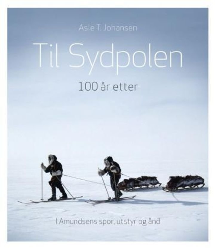 Til Sydpolen - 100 år etter - i Amundsens spor, utstyr og ånd