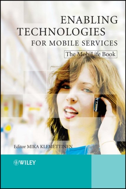 Enabling Technologies for Mobile Services – The MobiLife Book