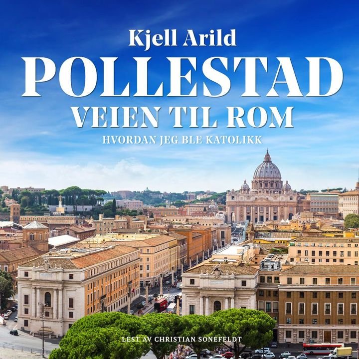 Veien til Rom - hvordan jeg ble katolikk