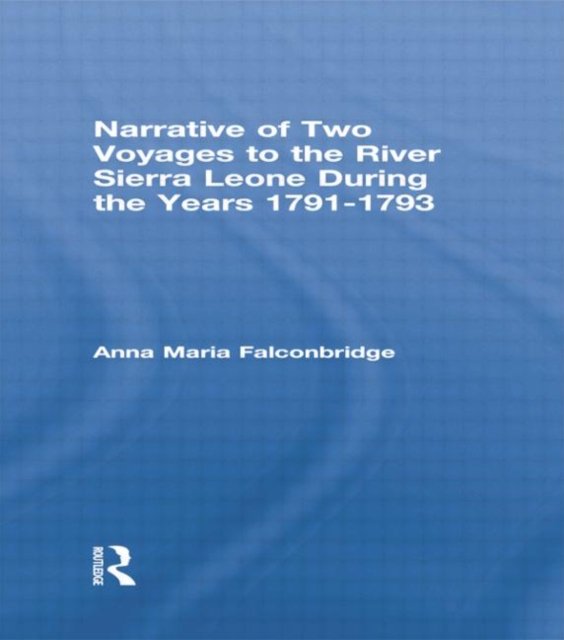 Narrative of Two Voyages to the River Sierra Leone During the Years 1791-1793