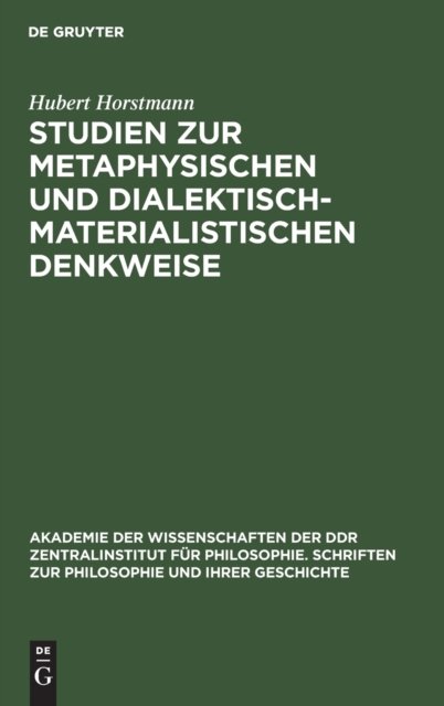 Studien Zur Metaphysischen Und Dialektisch-Materialistischen Denkweise
