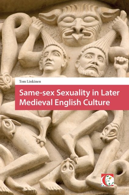 Same–sex Sexuality in Later Medieval English Culture