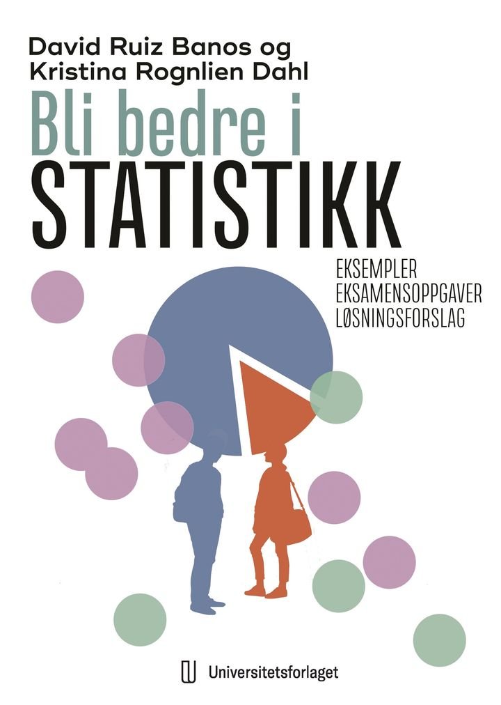 Bli bedre i statistikk - eksempler og eksamensoppgaver med løsningsforslag