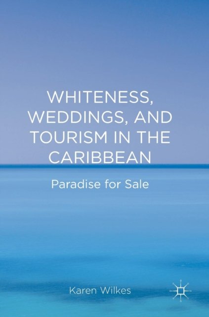 Whiteness, Weddings, and Tourism in the Caribbean