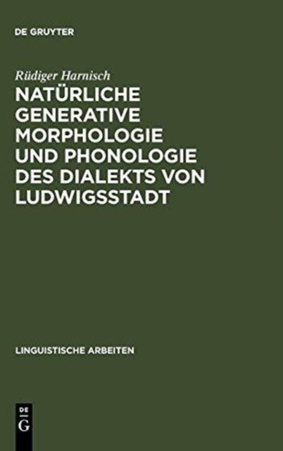 Naturliche generative Morphologie und Phonologie des Dialekts von Ludwigsstadt