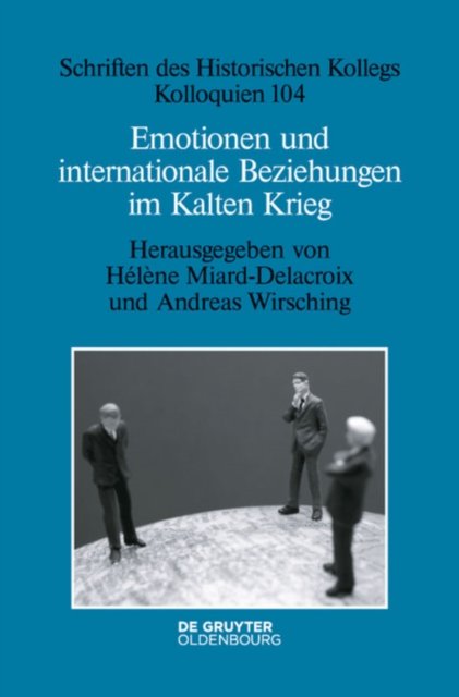 Emotionen Und Internationale Beziehungen Im Kalten Krieg