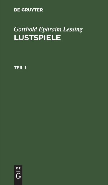 Gotthold Ephraim Lessing: Lustspiele. Teil 1