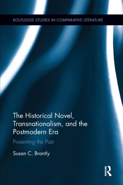 The Historical Novel, Transnationalism, and the Postmodern Era