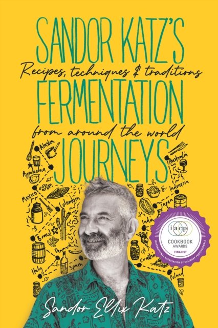 Sandor Katz''s Fermentation Journeys