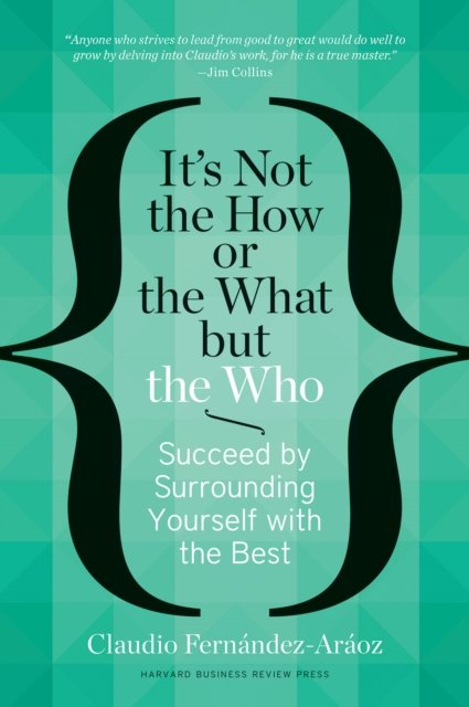 It's Not the How or the What but the Who