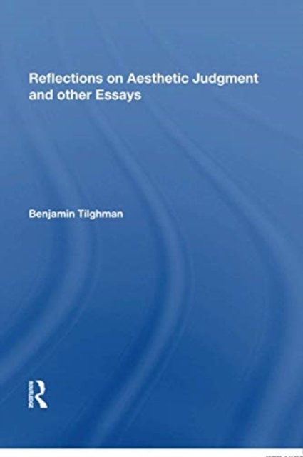 Reflections on Aesthetic Judgment and other Essays