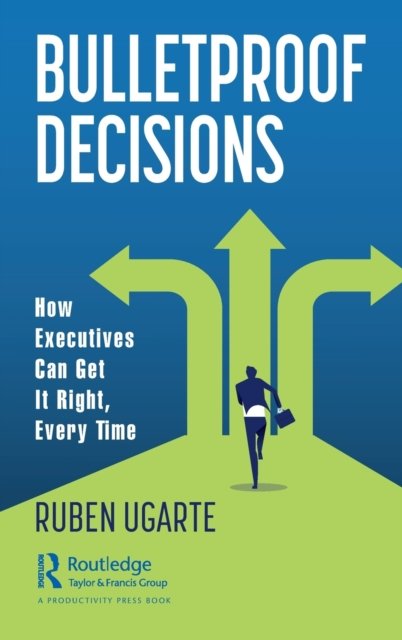 Bulletproof Decisions
