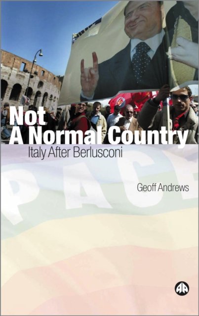 Not a Normal Country – Italy After Berlusconi