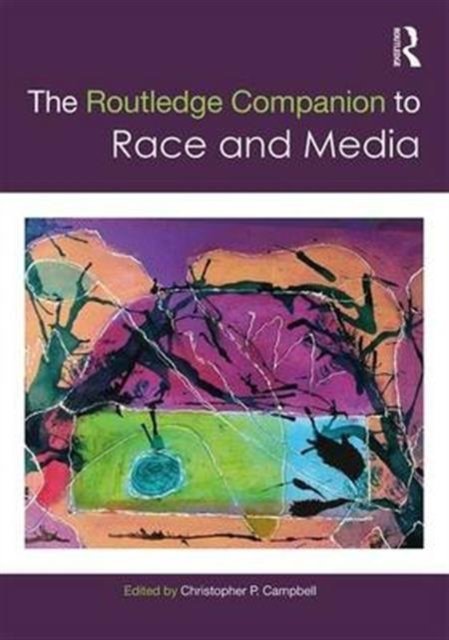 The Routledge Companion to Media and Race