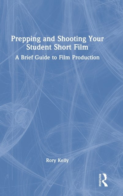 Prepping and Shooting Your Student Short Film
