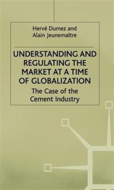 Understanding and Regulating the Market at a Time of Globalization