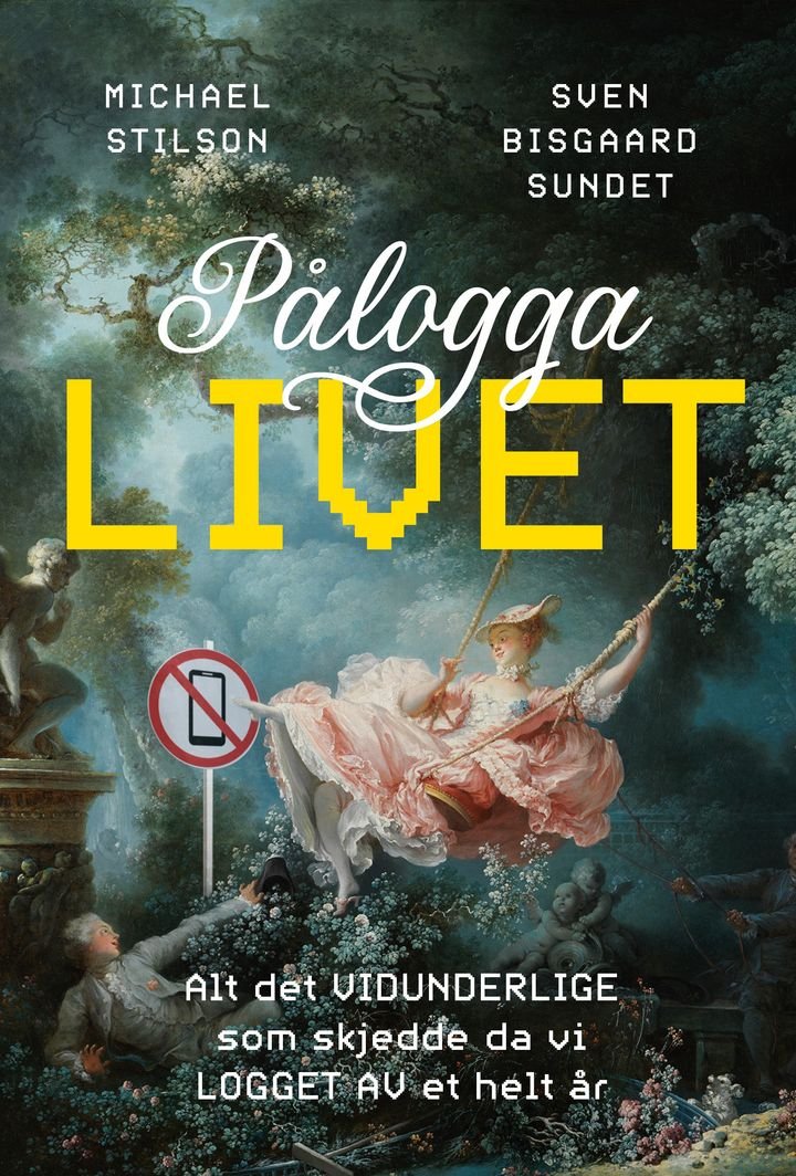 Pålogga livet - alt det vidunderlige som skjedde da vi logget av et helt år