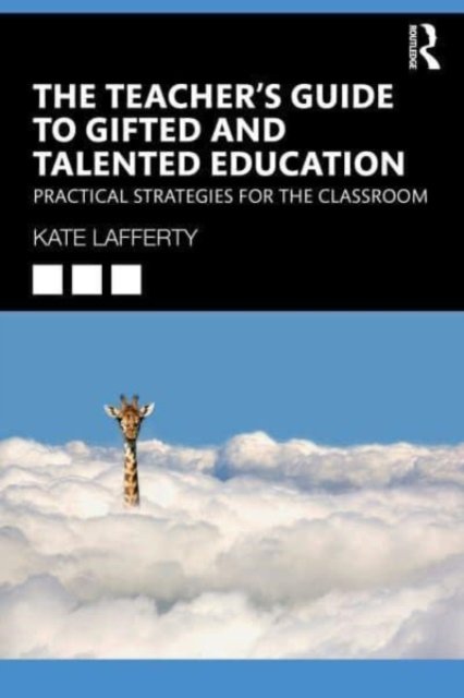 The Teacher''s Guide to Gifted and Talented Education